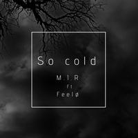 M.I.R - So Cold