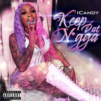 iCandy - Keep Dat Nigga