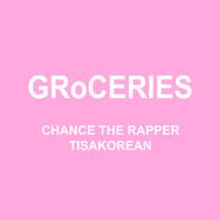 Chance The Rapper - GRoCERIES