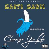Haiti Babii - Change Ya Life