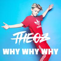 THEOZ - Why Why Why