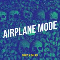 BONES - Airplane Mode