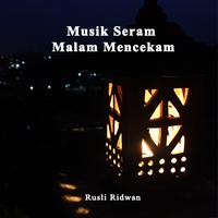Rusli Ridwan - Musik Seram Malam Mencekam