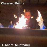 Andrei Munteanu - Obsessed Remix