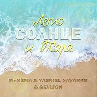 Leto Solntse i Zhara by Mr. NEMA & Yasniel Navarro & GEVLION