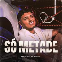 Só Metade by Breno Major