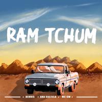 RAM TCHUM by DENNIS & Ana Castela & MC GW