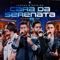 Cara da Serenata (Live) by Luccas & Rodrigo & Vitor e Luan