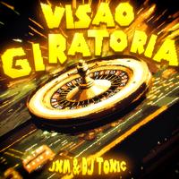 VISAO GIRATORIA by DJ TOXIC & JXM